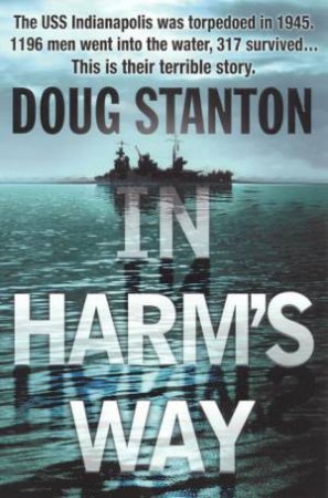 In Harm's Way: The USS Indianapolis Disaster by Doug Stanton