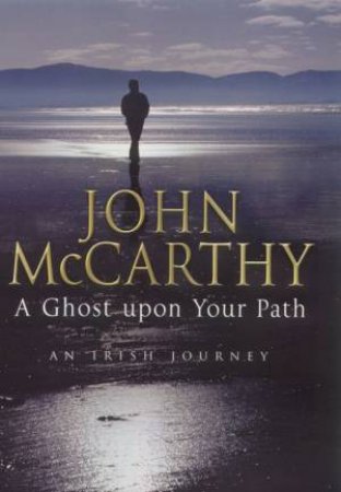 A Ghost Upon Your Path by John McCarthy