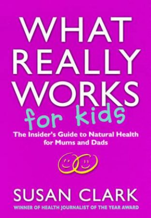 What Really Works For Kids by Susan Clark
