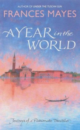 A Year In The World by Frances Mayes