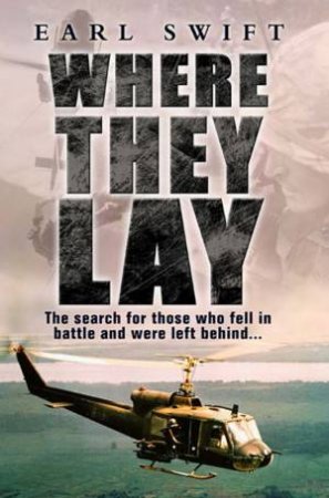 Where They Lay: The Search For Those Who Fell In Battle And Were Left Behind by Earl Swift