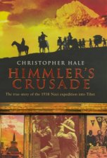 Himmlers Crusade The True Story Of The 1938 Nazi Expedition Into Tibet