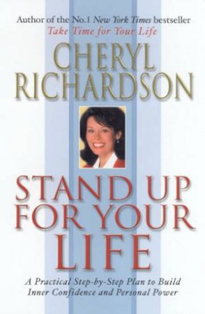 Stand Up For Your Life by Cheryl Richardson