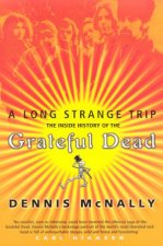 A Long Strange Trip The Inside History Of The Grateful Dead