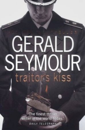 Traitor's Kiss by Gerald Seymour