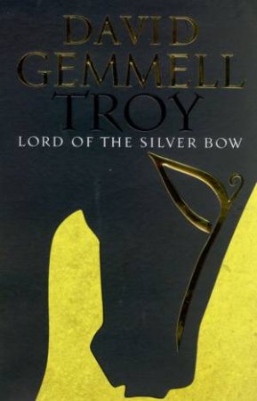 Lord Of The Silver Bow by David Gemmell