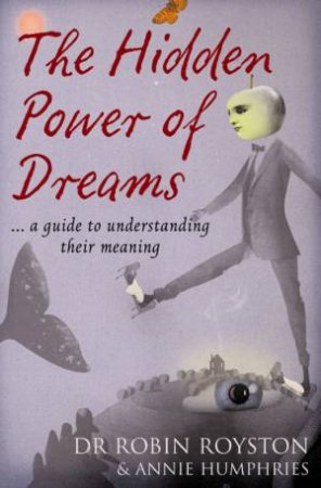 The Hidden Power Of Dreams by Robin Royston