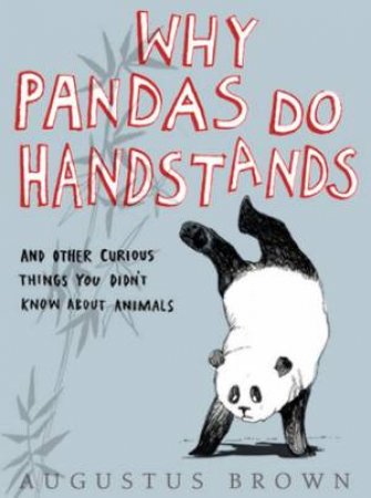 Why Pandas Do Handstands by Augustus Brown