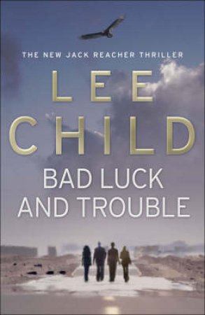 Bad Luck And Trouble by Lee Child