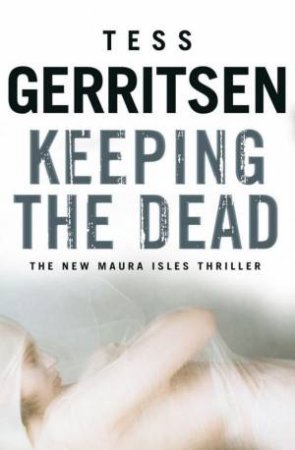 Keeping The Dead by Tess Gerritsen
