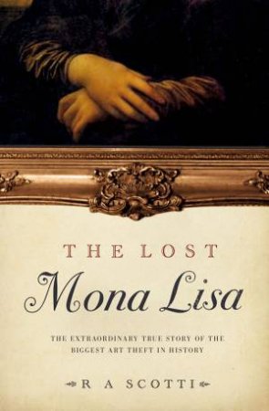 The Lost Mona Lisa by R A Scotti