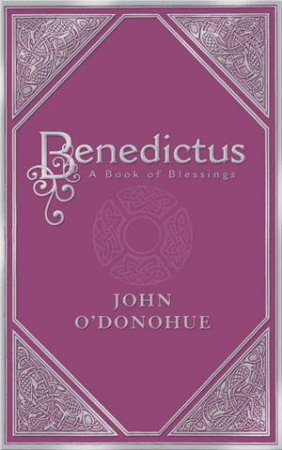 Benedictus: A Book Of Blessings by John O'donohue