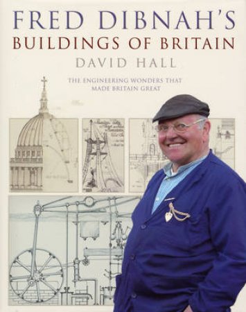 Fred Dibnah's Buildings Of Britain by David Hall
