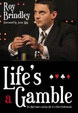 Lifes A Gamble The Autobiography of a Poker Play