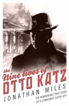 The Nine Lives of Otto Katz by Jonathan Miles