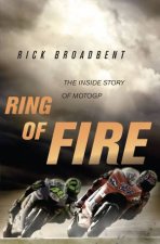 Ring Of Fire The Inside Story of MotoGP