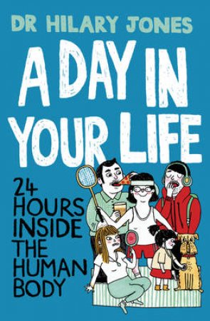 Day in Your Life, A: 24 Hours Inside the Human Body   Airports/Ir by Hilary Jones