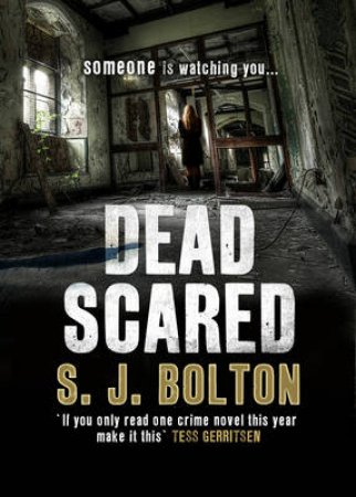 Dead Scared by S J Bolton
