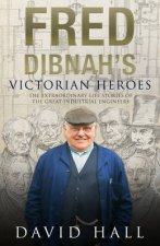 Fred Dibnahs Victorian Heroes