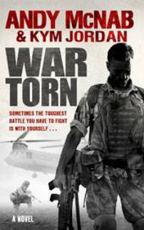 War Torn: A Novel of Men at War by Andy McNab & Kym Jordan