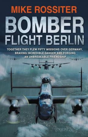Bomber Flight Berlin by Mike Rossiter