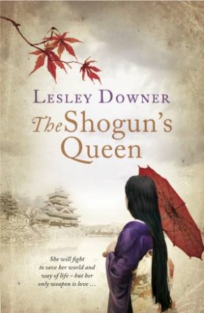 The Shogun's Queen by Lesley Downer