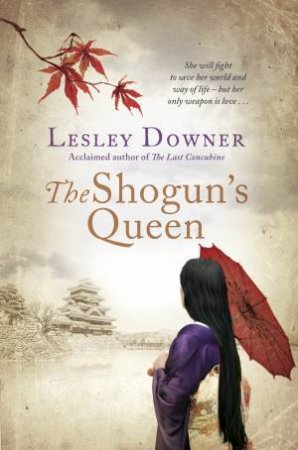 The Shogun's Queen by Lesley Downer