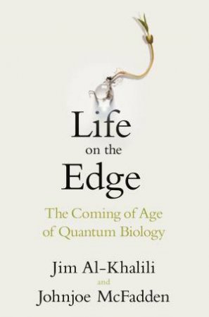 Life on the Edge by Jim Al-Khalili & Johnjoe McFadden 