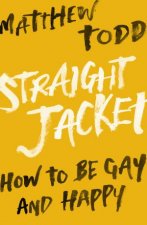 Straight Jacket How To Be Gay And Happy