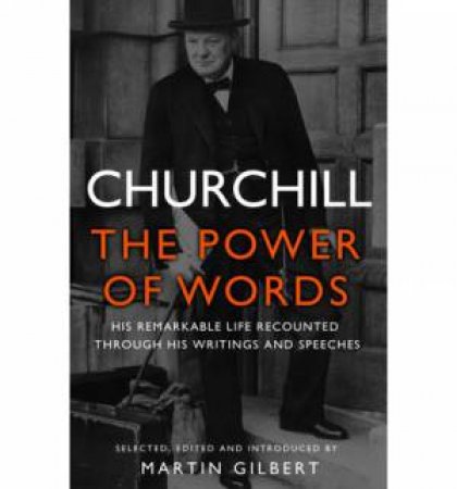 Churchill: The Power of Words by Winston S. Churchill
