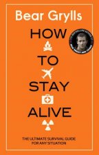 How To Stay Alive The Ultimate Survival Guide For Any Situation