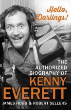 Hello Darlings The Authorised Biography of Kenny Everett
