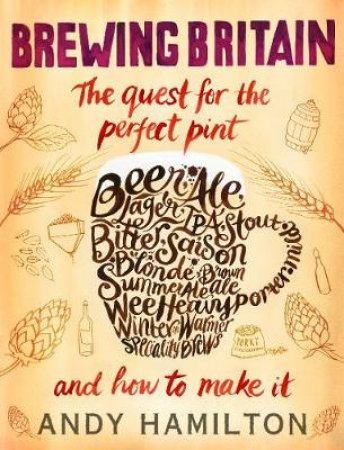 Brewing Britain The Search for a Perfect Pint by Andy Hamilton