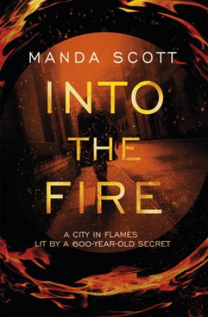 The Girl Who Walked Into The Fire by Manda Scott