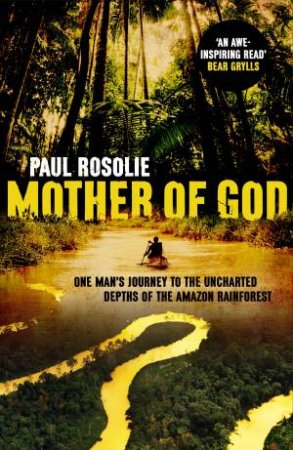 Mother of God by Paul Rosolie