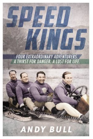 Speed Kings The Fastest Men in the World and the 1932 Winter Olym by Andy Bull