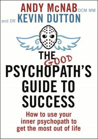 The Good Psychopath's Guide to Success by Kevin/McNab, Andy Dutton