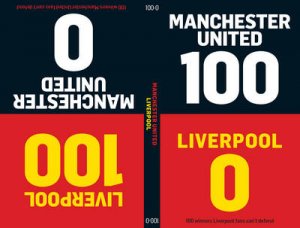 100-0: Man Utd-Liverpool/Liverpool-Man Utd by Will/Glynn-Jones, Tim Brooks