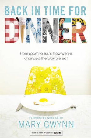 Dinner Times The shopping, cooking and eating revolution that has by Mary Gwynn