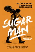 Sugar Man  The Birth Death and Resurrection of Sixto Rodri