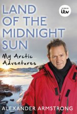 Land of the Midnight Sun Alexanders Arctic Adventure