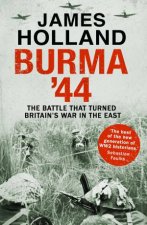 Burma 44 The Battle That Turned Britians War In The East