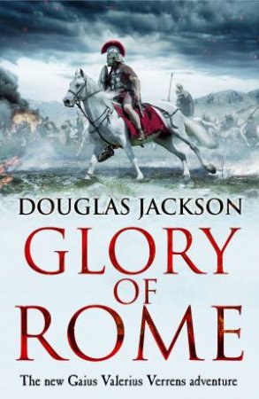 Glory Of Rome by Douglas Jackson