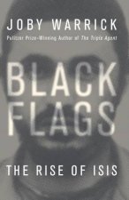 Black Flags The Rise of Isis