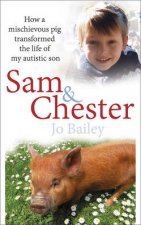 Sam and Chester How a mischievous pig transformed the life of my autistic son