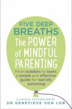 Five Deep Breaths The Power Of Mindful Parenting