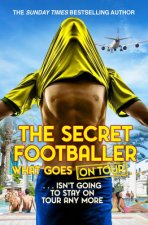 The Secret Footballer What Goes on Tour