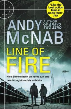 Line of Fire: (Nick Stone Thriller 19) by Andy McNab