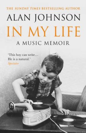 In My Life: A Music Memoir by Alan Johnson