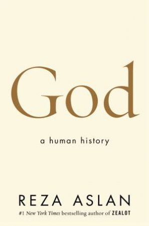 God: A Human History by Reza Aslan